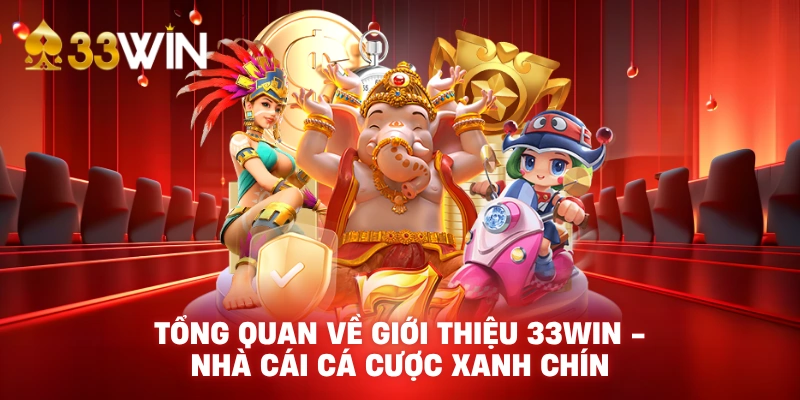 Tổng quan về giới thiệu 33WIN - Nhà cái cá cược xanh chín